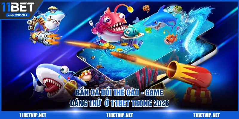 Bắn cá đổi thẻ cào