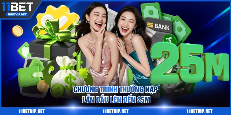 Chương trình thưởng nạp lần đầu lên đến 25M