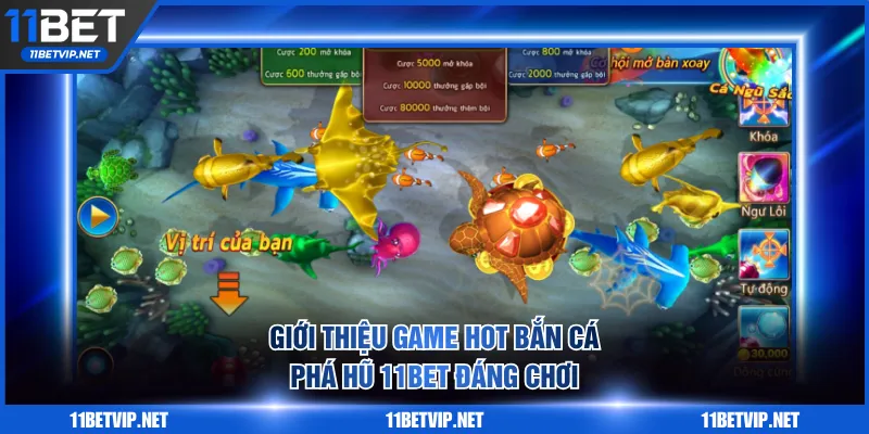 Giới thiệu game hot bắn cá phá hũ 11BET đáng chơi