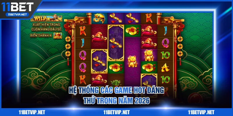 Hệ thống các game hot đáng thử trong năm 2026