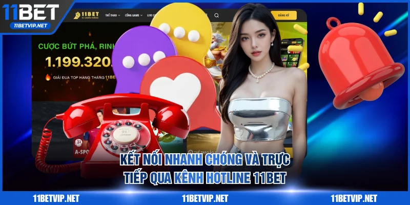 Kết nối nhanh chóng và trực tiếp qua kênh Hotline