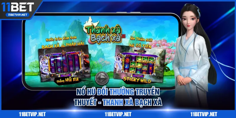 Nổ hũ đổi thưởng chủ đề truyền thuyết dân gian - Thanh Xà Bạch Xà