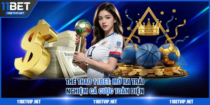 Thể Thao 11BET: Mở Ra Trải Nghiệm Cá Cược Toàn Diện Nhất