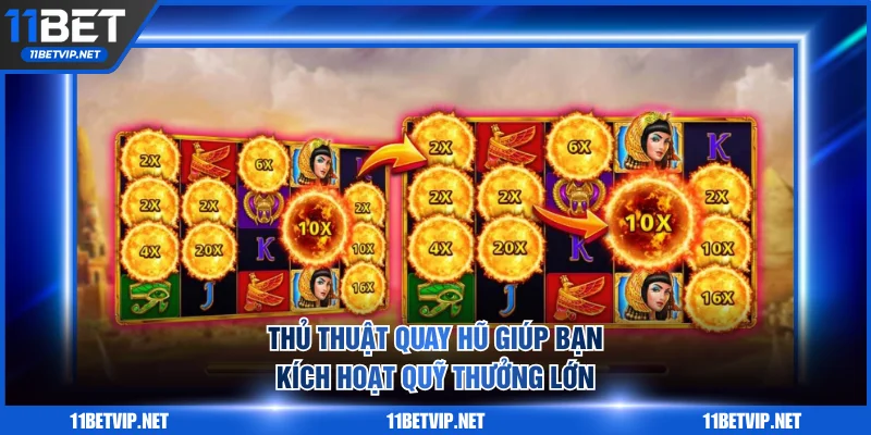 Thủ thuật quay hũ giúp bạn kích hoạt quỹ thưởng khổng lồ
